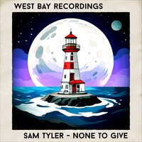 Sam Tyler - None To Give