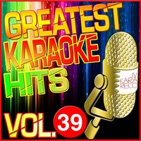 Greatest Karaoke Hits, Vol. 39