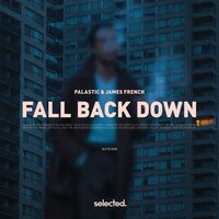 Palastic & James French - Fall Back Down