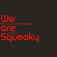 We Are Squeaky