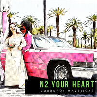 Corduroy Mavericks - N2 Your Heart