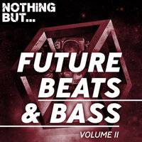 Nothing But... Future Beats & Bass, Vol. 11, 2019