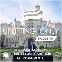 Uplifting Only 446: No-Talking DJ Mix (w Marc Tatossian Hluboka Castle GM)  [FULL]
