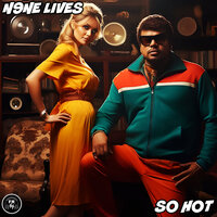 N9ne Lives - So Hot