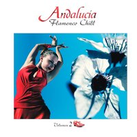 Andalucía Flamenco Chill Vol. 2