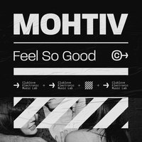 Mohtiv - Feel so Good