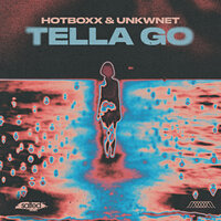 Hotboxx & UNKWNET - Tella Go