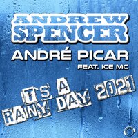 Andrew Spencer & André Picar & Ice MC - It's A Rainy Day 2021