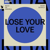 Lose Your Love - Nico De Andrea & Rony Seikaly