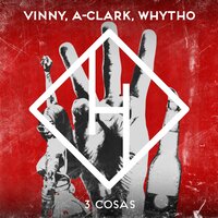 Vinny & A-Clark & WHYTHO - 3 Cosas