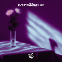 P.A.V - Everywhere I Go