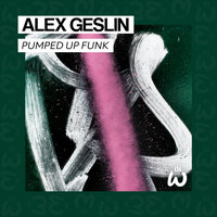 Alex Geslin - Pumped Up Funk