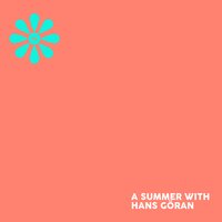 A SUMMER WITH HANS GÖRAN