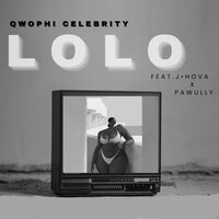 Qwophi Celebrity & J. Hova & Pawully - LoLo