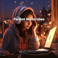 Pardon Me Incubus