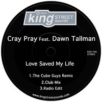 Cray Pray & Dawn Tallman & The Cube Guys - Love Saved My Life