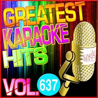 Greatest Karaoke Hits, Vol. 637