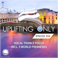 Uplifting Only 556: No-Talking DJ Mix (Vocal Trance Focus) (Oct 2023) [FULL], 2023