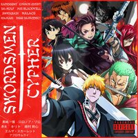 RapKnight & Shwabadi & Halacg & Connor Quest! & Da-Wolf & Mir Blackwell - Swordsmen of Anime Cypher