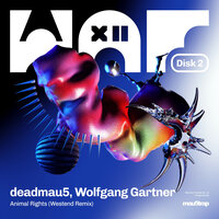 deadmau5 & Wolfgang Gartner & Westend - Animal Rights