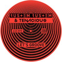 Rustem Rustem & Tenacious - Let's Groove