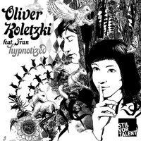 Oliver Koletzki & Fran - Hypnotized