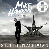 Shut the Place Down[Mike Hawkins vs. Jay Colin]