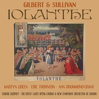 Martyn Green & Ann Drummond-Grant & Isidore Godfrey & Eric Thornton & D'Oyly Carte Opera Chorus and New Symphony Orchestra of London - Iolanthe: Act II