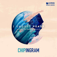 I Choose Peace: How to Quiet Your Heart in the Chaos of Life