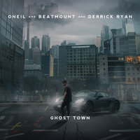 ONEIL & Beatmount & Derrick Ryan - Ghost Town