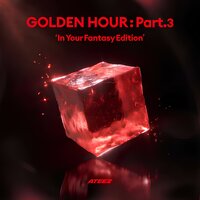 GOLDEN HOUR : Part.3 'In Your Fantasy Edition'