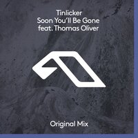Tinlicker & Thomas Oliver - Soon You'll Be Gone