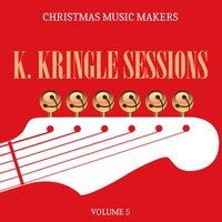 Holiday Music Jubilee: K. Kringle Sessions, Vol. 3, 2015