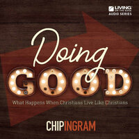 Doing Good: What Happens When Christians Live Like Christians