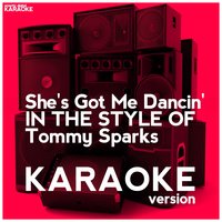 She's Got Me Dancin' (In the Style of Tommy Sparks) - Single