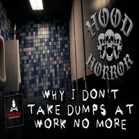 Hood Horror feat. Wesley Baker & Hood Horror & Wesley Baker - Why I Don't Take Dumps at Work No More