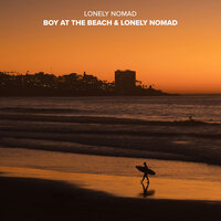 Lonely Nomad - Boy At The Beach & Lonely Nomad