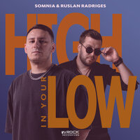 Somnia & Ruslan Radriges - High In Your Low