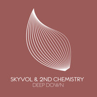 Skyvol & 2nd Chemistry - Deep Down