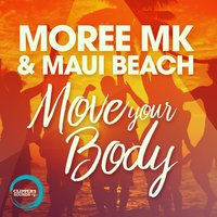 Move Your Body - Moree MK & Maui Beach & Moree Mk, Maui Beach