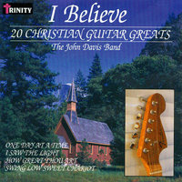 I Believe - 20 Christian Guitar Greats