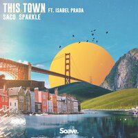 Saco & Isabel Prada & Sparkle - This Town