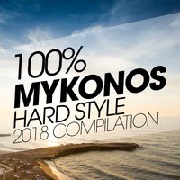 100% Mykonos Hardstyle 2018 Compilation, 2018