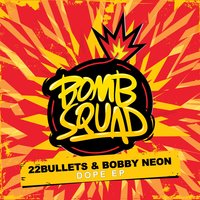 Dope - 22Bullets & Bobby Neon