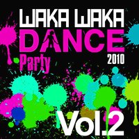 Waka Waka Dance Party 2010, Vol. 2, 2010