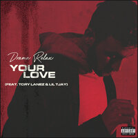 Drama Relax & Tory Lanez & Lil TJay - Your Love