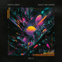 Feel It - Gareth Emery & Ashley Wallbridge