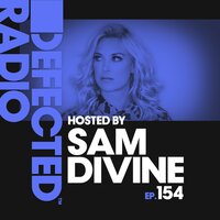 Defected Radio Episode 154 (hosted by Sam Divine), 2019