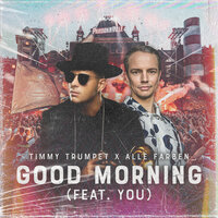 Timmy Trumpet & Alle Farben & YOU - Good Morning