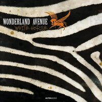 Wonderland Avenue - White Horse - Rude Edit